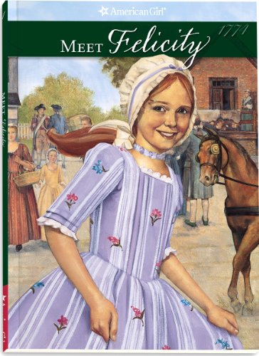 Meet Felicity: An American Girl : 1774 (The American Girls Collection, Book 1)