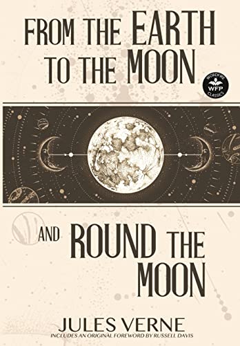 From the Earth to the Moon and Round the Moon (Wordfire Classics)