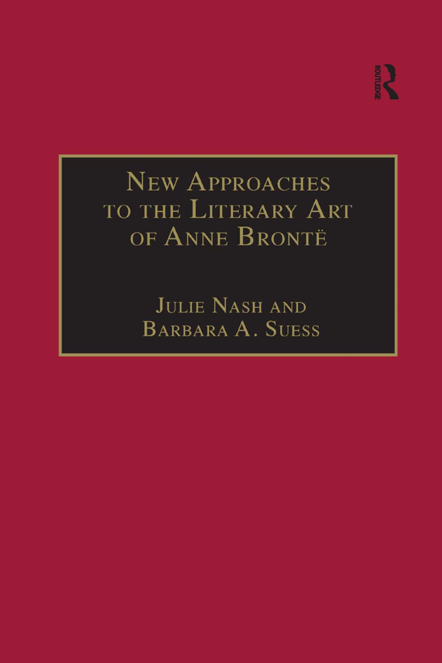 New Approaches to the Literary Art of Anne Brontë (ISSN)