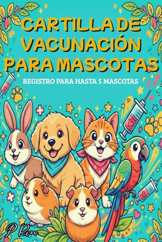 Cartilla de Vacunación para Mascotas: Registro de Salud, Desparasitación y Visitas al Veterinario para mascotas