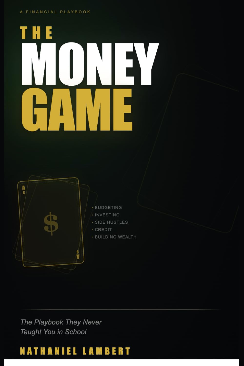 The Money Game: The Playbook They Never Taught You in School