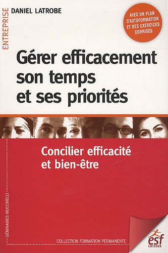 Télécharger Gérer efficacement son temps et ses priorités : Concilier efficacité et bien-être PDF Ebook En Ligne