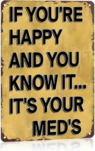 Happiness Comes From Your Meds Funny Metal Decor 8 X 12 in