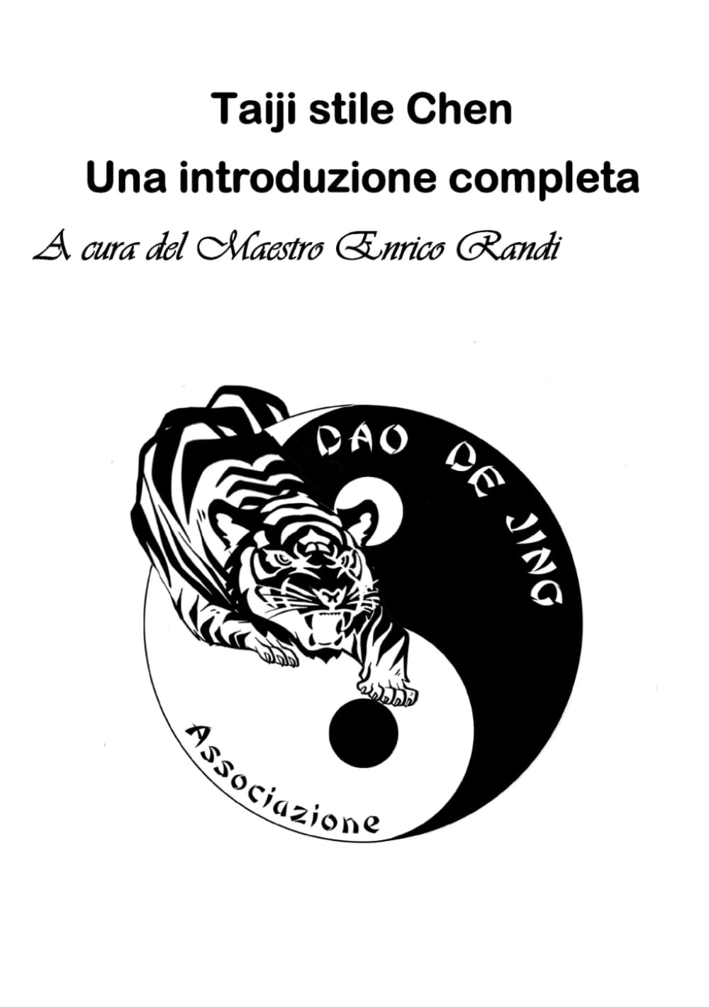 Taiji stile Chen: una introduzione completa: Storia, filosofia e pratica dello Stile Chen tradizionale. Maestro Enrico Randi