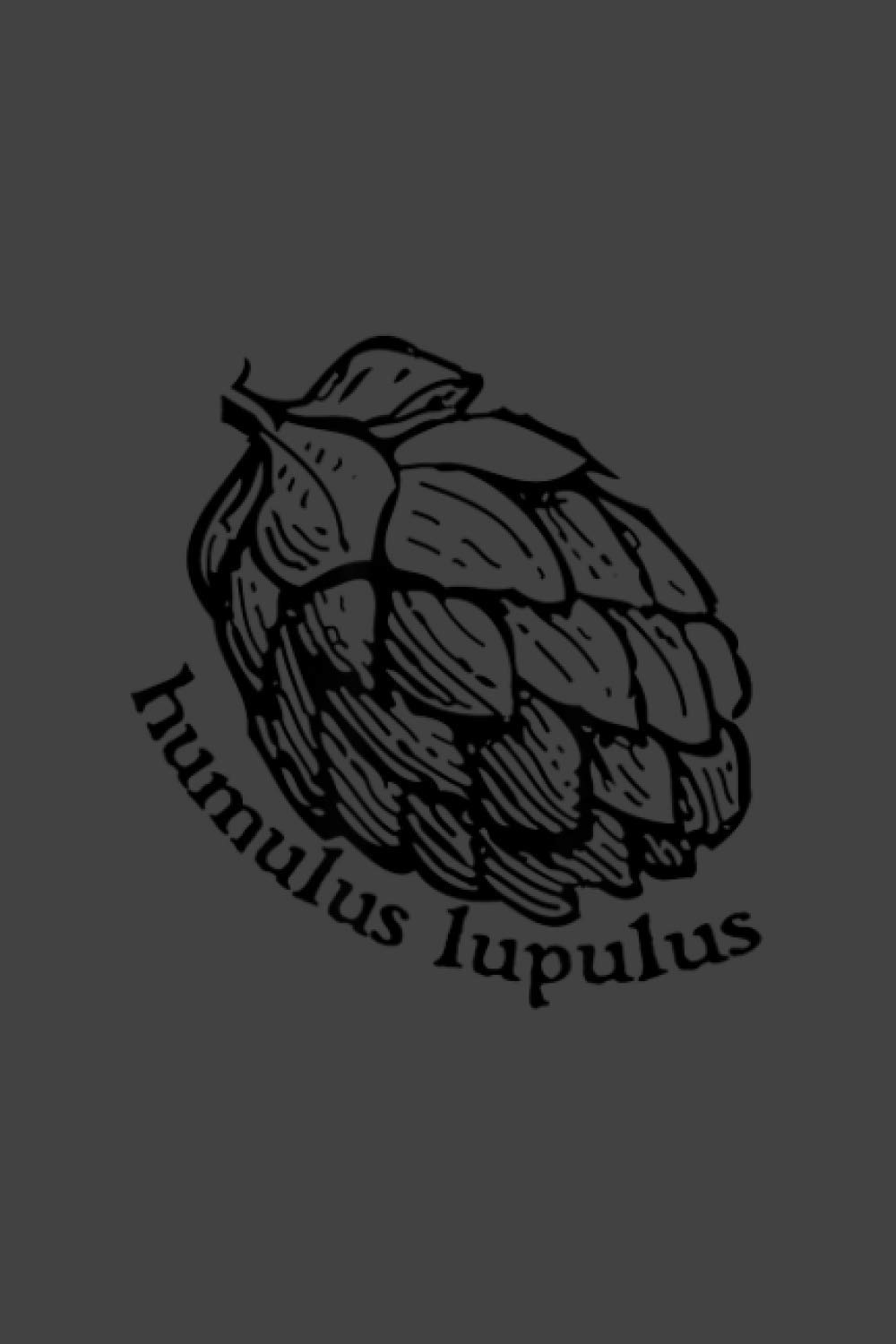 Humulus Lupulus Hops Brewmaster IPA Craft Beer Lover: Notebook Planner -6x9 inch Daily Planner Journal, To Do List Notebook, Daily Organizer, 114 Pages