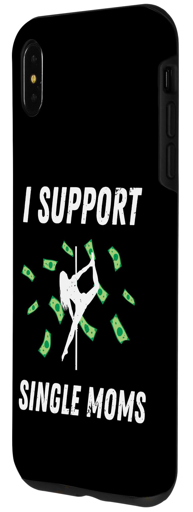iPhone XS Max I Support Single Moms Funny Rude Strip Club Case - Image 2