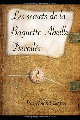 Télécharger Les secrets de la baguette Abeille dévoilés Francais PDF