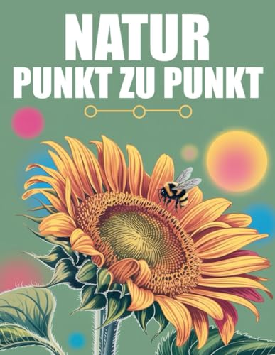 Natur Punkt Zu Punkt: Großdruck Punkt-zu-Punkt für Erwachsene und Senioren | Natur Tiere, Landschaften, Blumen