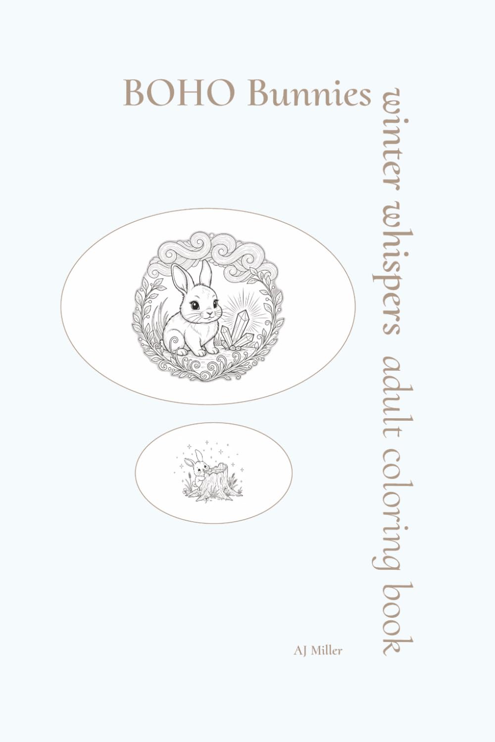 BOHO Bunnies Winter Whispers Adult Coloring Book: Mindful Moments Where Stillness Blooms Beneath Falling Snow Color the Whispers of Winter’s Dream for ... and Inspire Calm (BOHO Bunnies Series)