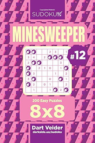 Sudoku Minesweeper - 200 Easy Puzzles 8x8 (Volume 12)