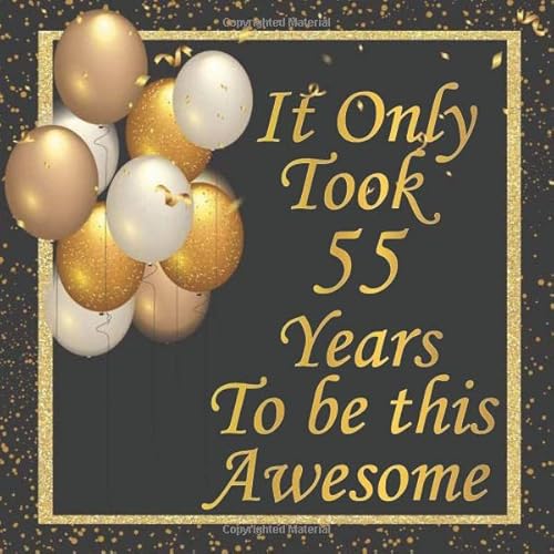 It Only Took 55 Years to be this Awesome : Birthday Sign in book for Guests Black and Gold 55th Birthday party Guest book: Black and Gold Birthday ... BONUS Gift Tracker Log+ Keepsake pages.