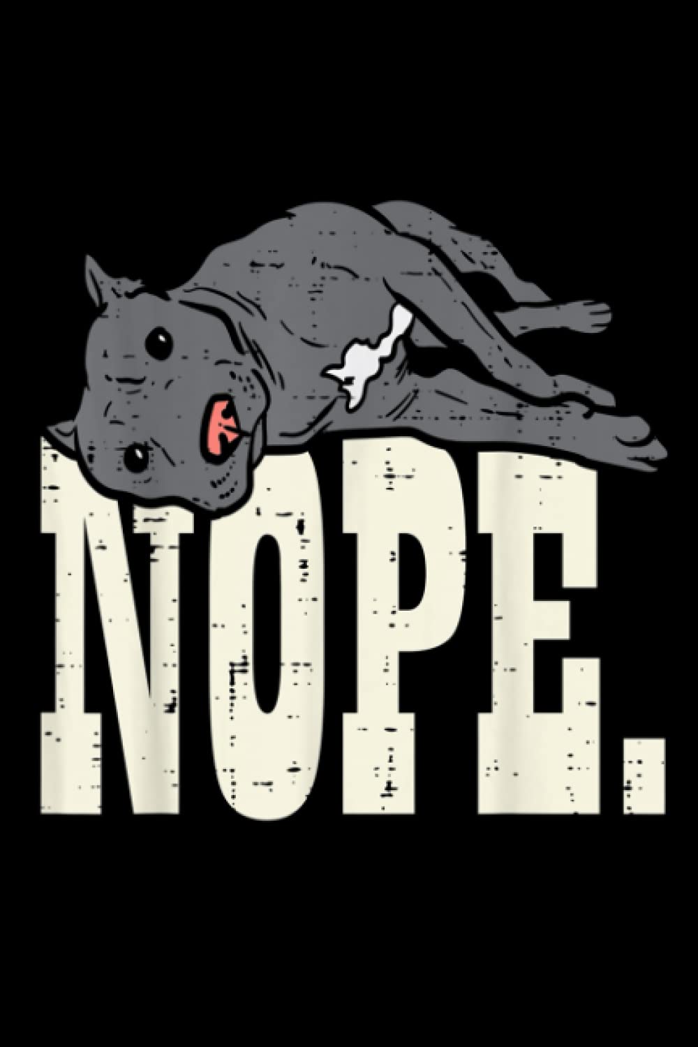 Projects To Complete Notebook Nope Lazy Pitbull Funny Pitties Pet