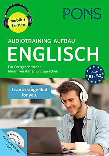 PONS Audiotraining Aufbau Englisch: Für Fortgeschrittene - hören, verstehen und sprechen PONS Audiotraining Aufbau Englisch: Für Fortgeschrittene - hören, verstehen und sprechen