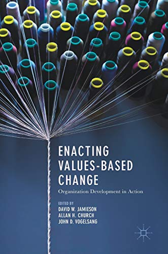 Enacting Values-Based Change: Organization Development in Action view 2