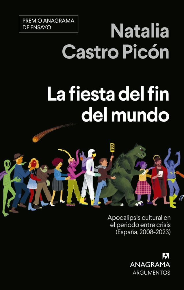 La fiesta del fin del mundo: Apocalipsis cultural en el periodo entre crisis (España, 2008-2023) (Argumentos)
