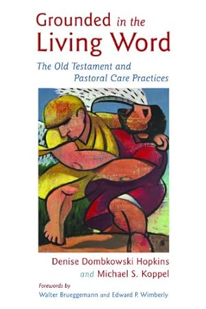 Grounded in the Living Word: The Old Testament and Pastoral Care Practices