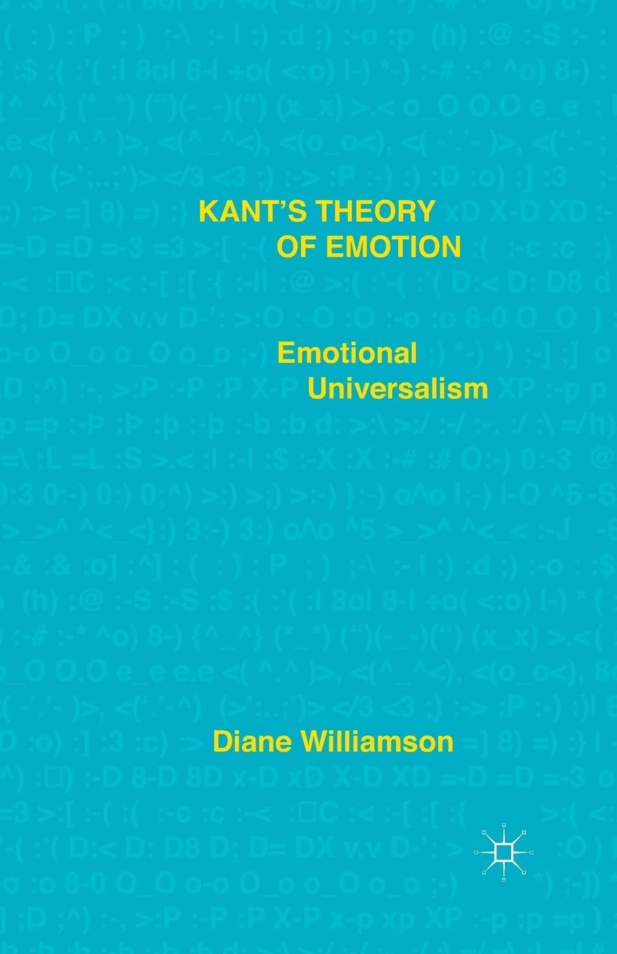 Kant's Theory of Emotion : Emotional Universalism by Williamson, D. New<-