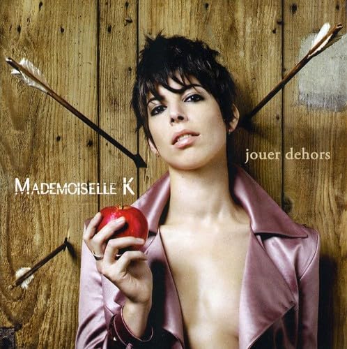 Jouer Dehors [Audio CD] Mademoiselle K; Katerine Gierak; Vincent Touret and Willy Dubois