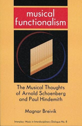 Musical Functionalism – A Study on the Musical Thoughts of Arnold Schoenberg and Paul Hindemith (Interplay)