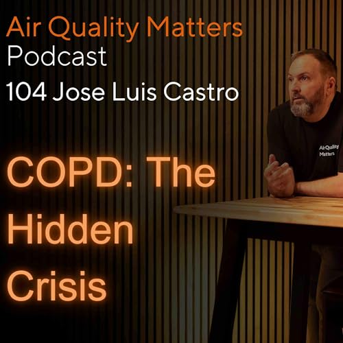 The Silent Epidemic: COPD and the 3.5 Million Deaths No One Talks About - Jos&eacute; Luis Castro #105