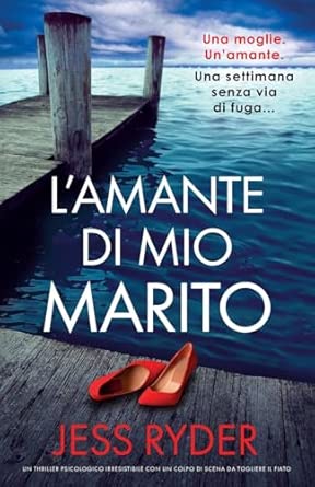 L’amante di mio marito: Un thriller psicologico irresistibile con un colpo di scena da togliere il fiato