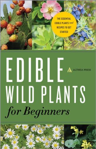 Edible Wild Plants for Beginners: The Essential Edible Plants and Recipes to Get Started Kindle Edition