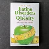 Eating Disorders and Obesity: A Counselor's Guide to Prevention and Treatment