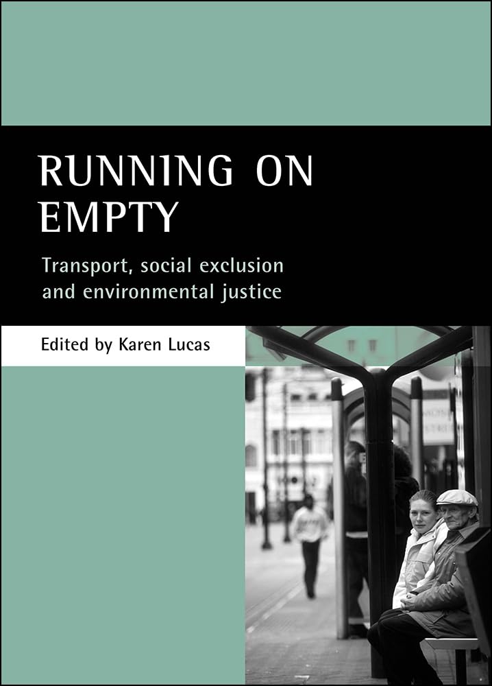 Running on empty: Transport, social exclusion and environmental justice.