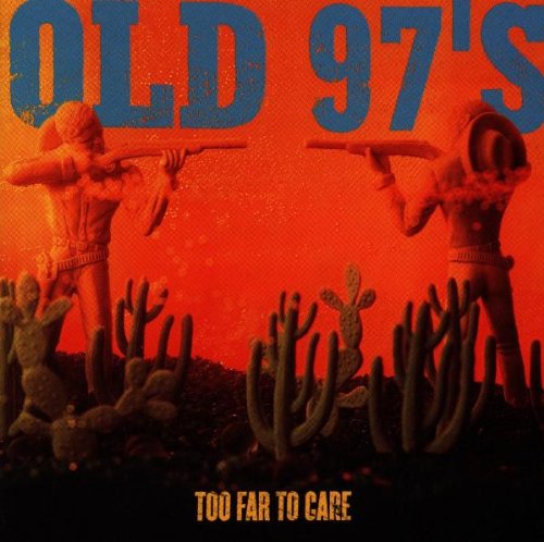 Too Far To Care [Audio CD] Old 97's