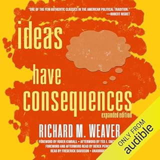 Ideas Have Consequences Audiolibro Por Richard M. Weaver, Roger Kimball - foreword, Ted J. Smith III - afterword, Derek Perki