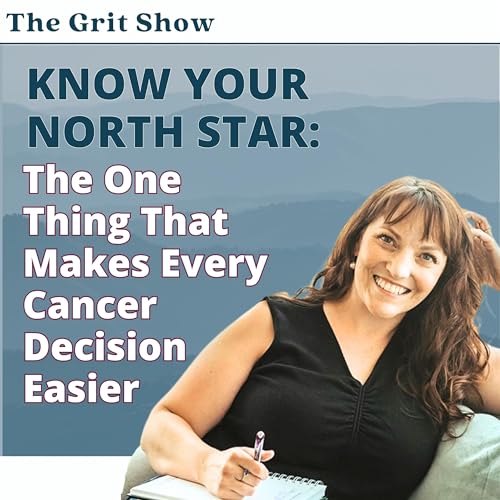 Know Your North Star: The One Thing That Makes Every Cancer Decision Easier -135 Podcast Por  arte de portada