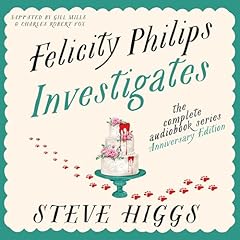 Felicity Philips Investigates Audiobook By Steve Higgs cover art