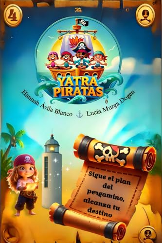 Yatra Piratas. Sigue el plan del pergamino, alcanza tu destino (Yatra Piratas. Viajes de aventuras, crecimiento y Yoga)
