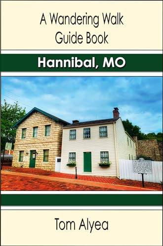 A Wandering Walk Guide Book: Hannibal, MO (A Wandering Walk Guidebook)
