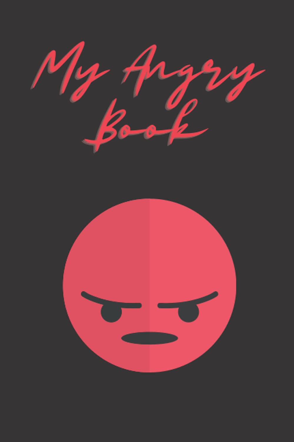 My Angry Book: Notebook for Expressing Anger