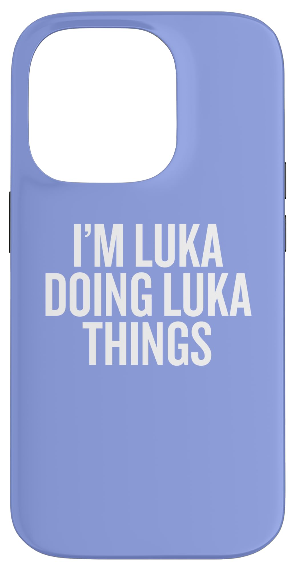 iPhone 14 Pro I'M LUKA DOING LUKA THINGS Funny Unique Case