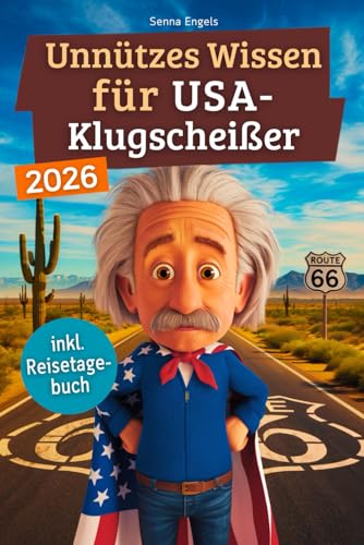 Unnützes Wissen für USA-Klugscheißer: 222 lustige & skurrile Fakten, die du nie wissen wolltest,...