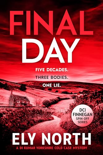  Final Day: Five decades. Three bodies. One lie. (DI Kumar Yorkshire Cold Case Mystery) (English Edition)