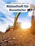 Ein Kreuzworträtsel-Buch für Bauarbeiter mit Begriffen aus dem Berufsalltag.: Rätsel und Knobelei in einem Kreuzworträtselheft für Arbeiter im Baugewerbe.
