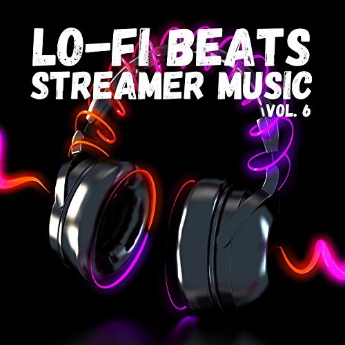 Amazon Music LoFi StreamerのLoFi Beats Streamer Music, Vol. 6