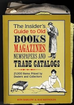 Paperback The Insider's Guide to Old Books, Magazines, Newspapers, Trade Catalogs: 21,000 Items Priced... Book