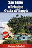 Guida di viaggio di Sao Tome e Principe 2026: Esplora le isole al largo della costa africana con storia, natura e vita locale (Italian Edition)