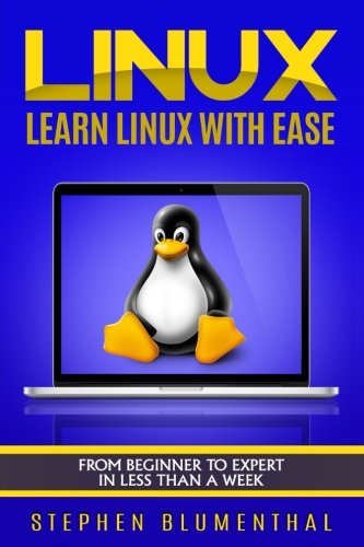 Linux: Learn The Linux Operating System With Ease - The Linux For Beginners Guide, Learn The Linux Command Line, Linux Shell Scripting and Linux Programming