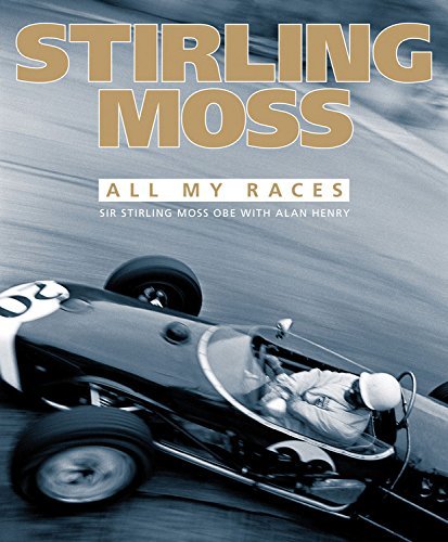 Stirling Moss: All My Races: Written by Sir Stirling Moss, 2014 Edition, (Reissue) Publisher: Evro Publishing [Hardcover]