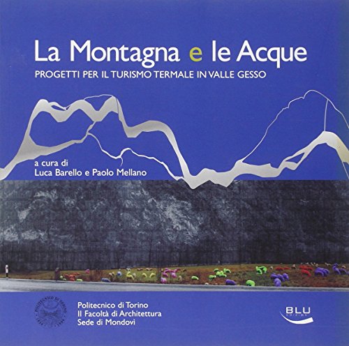 La montagna e le acque. Progetti per il turismo termale in valle Gesso