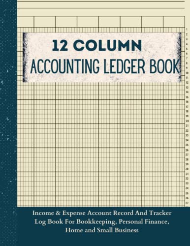 12 Column Accounting Ledger Book: Income & Expense Account Record And Tracker Log Book For Bookkeeping, Personal Finance, Home and Small Business | … | 8.5 x 11 inches (A4) | Vintage Cover V-2
