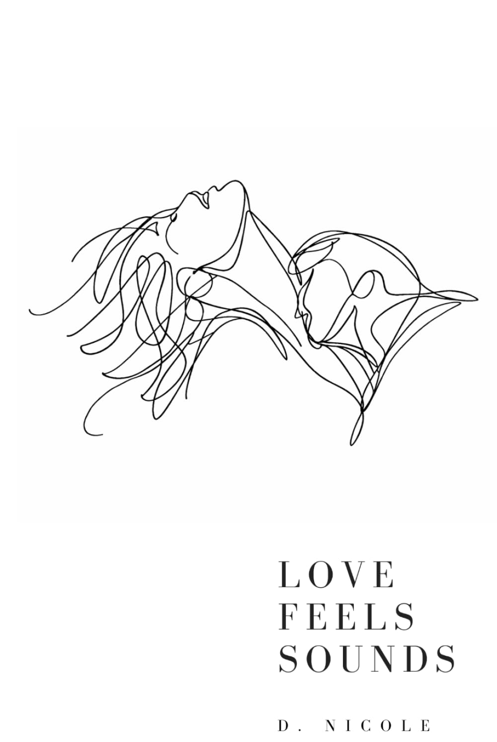 Love Feels Sounds: Poems about love, loss, healing, and beginning again