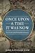 Once Upon A Time It Was Now: The Art & Craft of Writing Historical Fiction