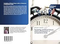Variability of Ethical Values Within a Profession: A Comparative Study 363976157X Book Cover