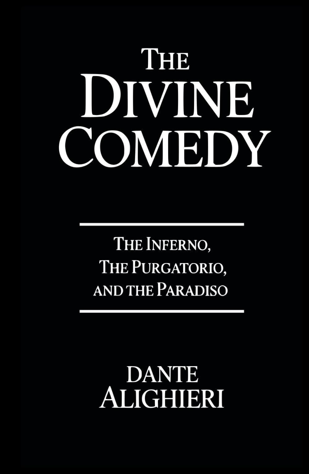 The Divine Comedy: The Inferno, The Purgatorio, and the Paradiso
